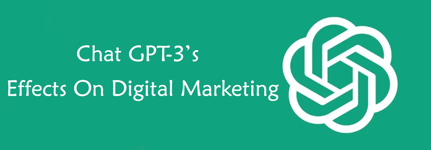 Chat GPT-3’s Effects On Digital Marketing